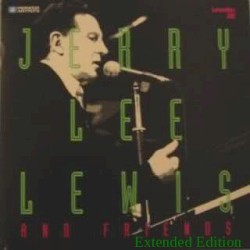 Jerry Lee Lewis and Friends Extended Edition by Jerry Lee Lewis