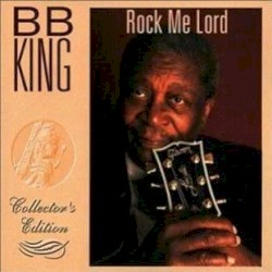 Rock Me Lord – B.B. King