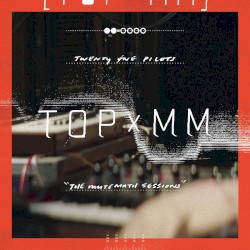 TOPxMM: the MUTEMATH sessions – twenty one pilots