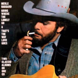 Going Where the Lonely Go / That’s the Way Love Goes by Merle Haggard