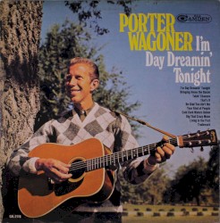 I'm Day Dreamin' Tonight by Porter Wagoner