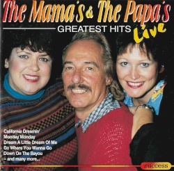 Greatest Hits Live by The Mamas & the Papas