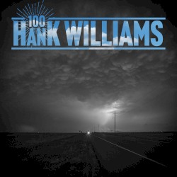 Hank Williams 100 – Hank Williams