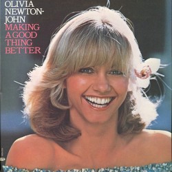 Making a Good Thing Better – Olivia Newton‐John