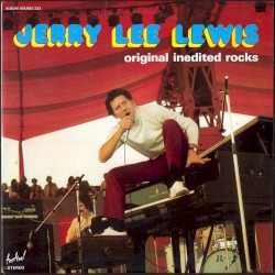 Original Inedited Rocks by Jerry Lee Lewis