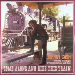 Come Along and Ride This Train by Johnny Cash