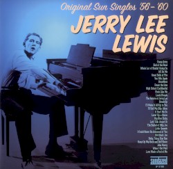 Original Sun Singles '56-'60 by Jerry Lee Lewis