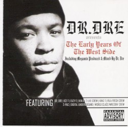 Dr. Dre Presents: Early Years of the West Side – Dr. Dre