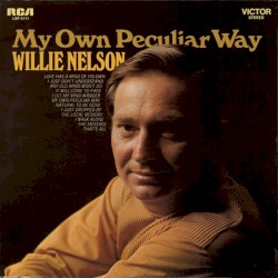 My Own Peculiar Way by Willie Nelson