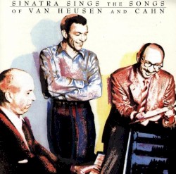Sinatra Sings the Songs of Van Heusen and Cahn – Frank Sinatra