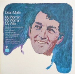 My Woman, My Woman, My Wife – Dean Martin