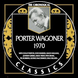The Chronogical Classics: Porter Wagoner 1970 by Porter Wagoner