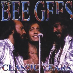 The Classic Years by Bee Gees