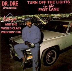 Turn Off The Lights In The Fast Lane – Dr. Dre