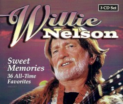 Sweet Memories - 36 All-Time Favorites by Willie Nelson