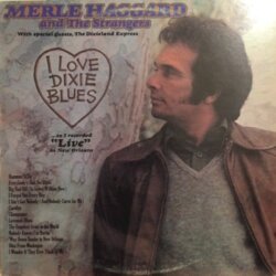 I Love Dixie Blues … So I Recorded “Live” In New Orleans by Merle Haggard