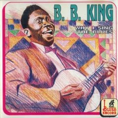 Why I Sing the Blues – B.B. King