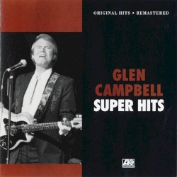 Super Hits by Glen Campbell