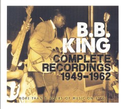 Complete Recordings 1949–1962 – B.B. King