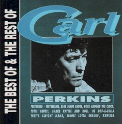 The Best Of & The Rest Of by Carl Perkins