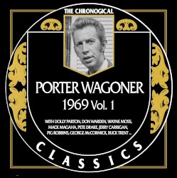 The Chronogical Classics: Porter Wagoner 1969, Vol. 1 by Porter Wagoner