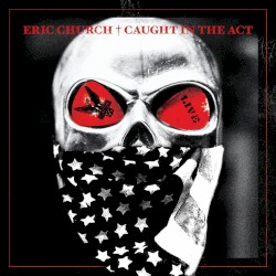 Caught in the Act by Eric Church