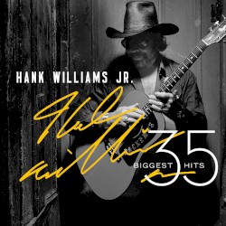 35 Biggest Hits by Hank Williams, Jr.