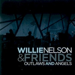 Outlaws and Angels by Willie Nelson