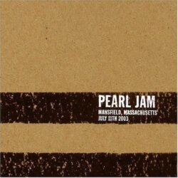 2003‐07‐11: Mansfield, MA, USA by Pearl Jam