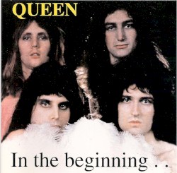In the Beginning – Queen