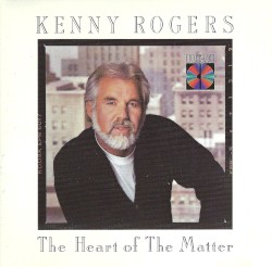 The Heart of the Matter – Kenny Rogers