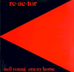 Re·ac·tor – Neil Young