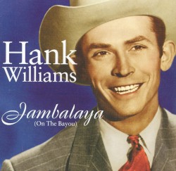 Jambalaya (On the Bayou) – Hank Williams