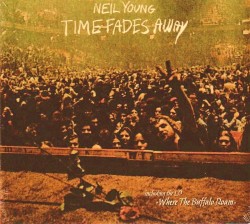 Time Fades Away / Where the Buffalo Roam – Neil Young