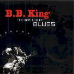The Master of Blues – B.B. King
