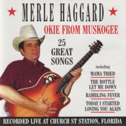 Okie from Muskogee: Recorded Live at Church St Station, Florida by Merle Haggard
