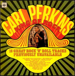 King of Rock: 16 Great Rock ’n’ Roll Tracks Previously Unavailable by Carl Perkins