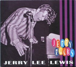 Jerry Rocks by Jerry Lee Lewis