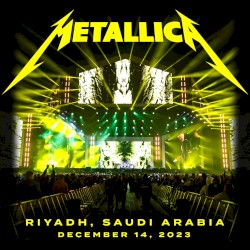 2023-12-14: Soundstorm Festival, Riyadh, SA – Metallica