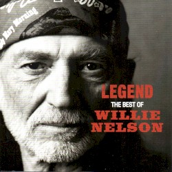 Legend: The Best Of by Willie Nelson