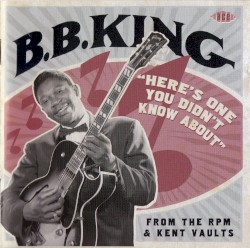 Here's One You Didn't Know About: From the RPM & Kent Vaults – B.B. King