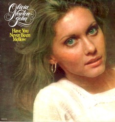 Have You Never Been Mellow – Olivia Newton‐John