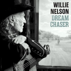 Dream Chaser by Willie Nelson