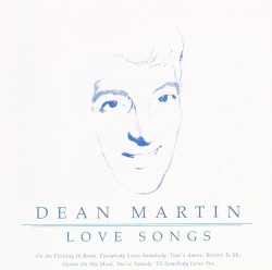 Love Songs – Dean Martin