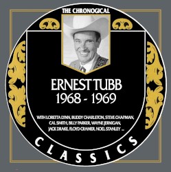 The Chronogical Classics: Ernest Tubb 1968-1969 – Ernest Tubb