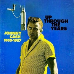 Up Through the Years 1955-1957 by Johnny Cash