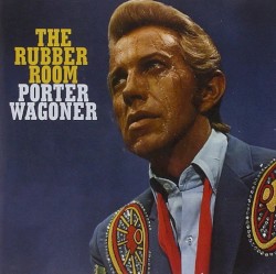 The Rubber Room by Porter Wagoner