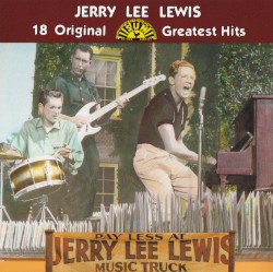 18 Original Sun Greatest Hits by Jerry Lee Lewis