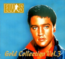 Gold Collection Vol. 3 by Elvis Presley