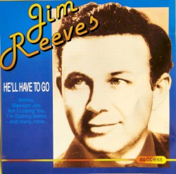 He’ll Have to Go by Jim Reeves